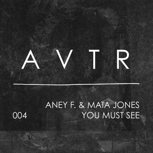 Aney F., Mata Jones - You Must See [AVTR004]